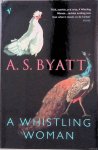 Byatt, A.S. - A Whistling Woman Byatt, A.S. - A Whistling Woman