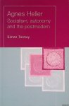 Tormey, Simon - Agnes Heller: Socialism, Autonomy and the Postmodern
