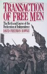 Hawke, David Freeman - A Transaction Of Free Men: The Birth And Course Of The Declaration Of Independence