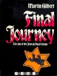 Martin Gilbert - Final Journey. The fate of the Jews in Nazi-Europe