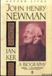 Ker, Ian - Newman a Biography