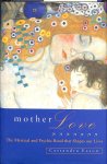 Eason, Cassandra - Mother love. The mystical and psychic bond that shapes our lives. Eason, Cassandra - Mother love. The mystical and psychic bond that shapes our lives.