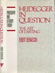 Bernasconi, Robert - Heidegger in Question:: The art of Existing