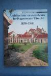 Santen, Bettina van & Jan A. van Oudheusden - Architectuur en stedebouw in de gemeente Utrecht 1850-1940 (Architectuur en stedebouw in 1850-1940 ; no. 1 1)