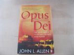 Allen, John L. - Opus Dei / The Truth About Its Rituals, Secrets and Power