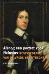 Andriesse, C.D. - Alsnog een portret voor Heinsius. Geschiedenis van de vrede van Utrecht.