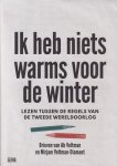 Veltman, Ab - Ik heb niets warms voor de winter. Lezen tussen de regels van de Tweede Wereldoorlog: brieven van Ab Veltman en Mirjam Veltman-Diamant