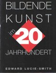 Lucie-Smith, Edward - Bildende kunst im 20 Jahrhundert