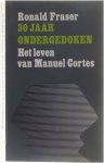 Ronald Fraser - 30 jaar ondergedoken - Het leven van Manuel Cortes