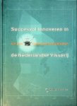 Ehrhardt, J - Succesvol innoveren in de Nederlandse Visserij Vier jaar Visserij Innovatieplatform