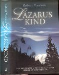 MAWSON ROBERT Vertaling Jan Smit  Omslagontwerp Studio Eric Wondergem - LAZARUSKIND ... is een aangrijpend en meeslepend verhaal over liefde,beproeving en opoffering-een onvergetelijke roman die ons tedenken geeft over de werkelijke zin van het leven