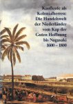 Eberhard Schmitt, Thomas Schleich, Thomas Beck - Kaufleute als Kolonialherren: Die Handelswelt der Niederländer vom Kap der Guten Hoffnung bis Nagasaki 1600-1800