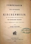 Sittard, Josef: - Compendium der Geschichte der Kirchenmusik mit besonderer Berücksichtigung des kirchlichen gesanges vom Ambrosius zur Neuzeit