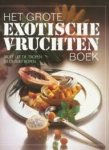 Teubner, Christian - Het grote exotische-vruchtenboek. Fruit uit de tropen en de subtropen