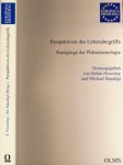 Nowotny, Stefan & Michael Staudigl (herausgegeben) - Perspektiven des Lebensbegriffs: Randgänge der Phänomenologie