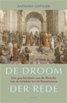 Gottlieb, Anthony - De droom der rede. Een geschiedenis van de filosofie van de Grieken tot de Renaissance.