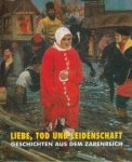 Vladimir Alekseevich Leni︠a︡shin ,  Gosudarstvennyĭ Russkiĭ Muzeĭ (Saint Petersburg, Russia) - Liebe, Tod und Leidenschaft Geschichten aus dem Zarenreich