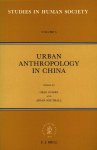 Guldin, Greg and Aidan Southall - Urban anthropology in China - Studies in human society volume 6