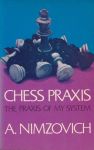Nimzovich, A. - Chess praxis. The praxis of my sytem. A tex-book on practical chess.