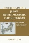 Samuel Lee - Rediscovering Japan, Reintroducing Christendom