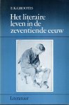 E.K. Grootes - Het literaire leven in de zeventiende eeuw / Literatuur