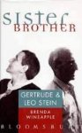 Wineapple, Brenda. - Sister Brother : Gertrude & Leo Stein.