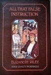Elizabeth Riley - All that False Instruction