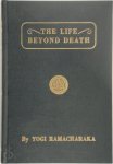 Ramacharaka ,  Yogi Ramacharaka 24206 - The Life Beyond Death