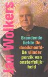 Wolkers, Jan - De doodshoofdvlinder ; De perzik van onsterfelijkheid ; Brandende liefde Wolkers, Jan - De doodshoofdvlinder ; De perzik van onsterfelijkheid ; Brandende liefde