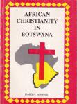 Amanze, James N. - African Christianity in Botswana: the case of African independent churches