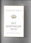 Koch, Herman - Het Koninklijk Huis. Een modern koningsdrama