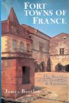 Bentley, James - Fort Towns of France: The Bastides of the Dordogne and Aquitaine
