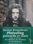BRUSSELMANS Herman - Plotseling gebeurde er niets : bevat de trilogie ; ex-schrijver, ex-minnaar en ex-drummer