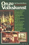 Haan, Dr. Tjaard de - Onze volkskunst. Eten en drinken, koekplanken, knipprenten, volksgeloof en bijgeloof, klederdrachten, wagens, sjezen en arren, volksprenten, kinderfolklore, wooncultuur, spel en dans, stiepeltekens en geveleinden