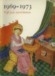  - Vijf jaar aanwinsten1969-1973. Tentoonstelling georganiseerd in de Koninklijke Bibliotheek Albert I van 18 januari tot 1 maart 1975.