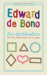 [{:name=>'Edward de Bono', :role=>'A01'}] - Zes denkkaders om met informatie om te gaan / Business bibliotheek