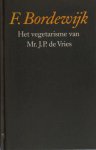 Bordewijk, F. - Het vegetarisme van Mr.J.P. de Vries.