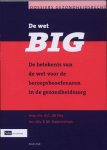 A.C. de Die, E.M. Hoorenman - Dossiers Gezondheidsrecht  -   De Wet BIG