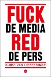 Guido Van Liefferinge - Fuck de media, red de pers