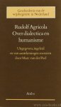 AGRICOLA, RODOLPHUS - Over dialectica en humanisme. Uitgegeven, ingeleid van aantekeningen voorzien door M. van der Poel.