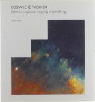 James B Kaler T B Jongeling Tom Kortbeek - Kosmische wolken : ontstaan, vergaan en recycling in de Melkweg