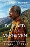 Ndaba Mandela - De moed om te vergeven Levenslessen van mijn grootvader, Nelson Mandela