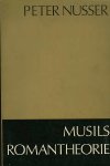 Peter Nusser . - Musils Romantheorie. Peter Nusser . - Musils Romantheorie.