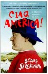 Beppe Severgnini - Ciao, America! An Italian Discovers the U.S.