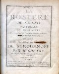 Grétry, A.E.M.: - Oeuvre X. La rosière de Salenci. Pastorale en trois actes. Représentée par les Comédiens Italiens ordinaires [Durchstrich, 2 Wörte:] Du Roi, le lundi 28. Fevrier 1774. Gravée par J. Dezauche