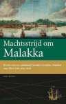 Leo Akveld 90710 - Machtsstrijd om Malakka De reis van VOC-admiraal Cornelis Cornelisz; Matelief naar Oost-Azie, 1605-1608