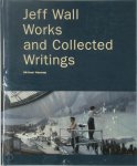 Jeff Wall, Michael Newman - Jeff Wall - Works and Collected Writings