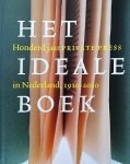 CAPELLEVEEN, Paul van (e.a.) - Het ideale boek. Honderd jaar Private Press in Nederland 1910-2010.