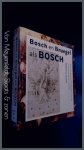 Ilsink, Matthijs - Bosch en Bruegel als Bosch - Kunst over kunst bij Pieter Bruegel en Jheronimus Bosch
