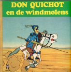Cervantes - Don Quichot en de windmolens; Don Quichot en Sancho; Don Quichot op avontuur; Don Quichot ziet spoken